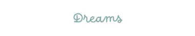 Dreams